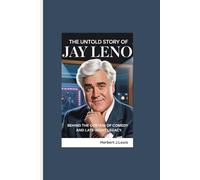 THE UNTOLD STORY OF JAY LENO: Behind the Curtain of Comedy and Late-Night Legacy.