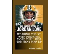 THE UNTOLD STORY OF JORDAN LOVE: Wearing the ‘G’ with Purpose: More Than Just the Next Man Up