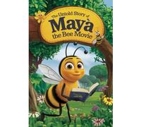 The Untold Story Of MAYA THE BEE MOVIE: Maya and the Forbidden Flower