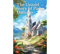 The Untold Story of Padre Damaso
