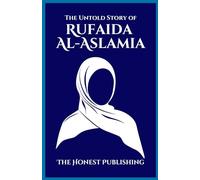The Untold Story of RUFAIDA AL-ASLAMIA: 1 (Great Personalities)