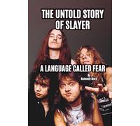 THE UNTOLD STORY OF SLAYER: A LANGUAGE CALLED FEAR