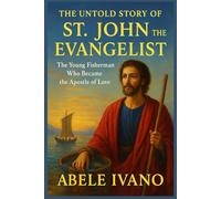 The Untold Story of St. John the Evangelist (Christian Heritage Biography Series)