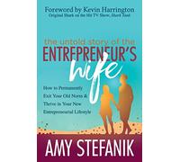 The Untold Story of the Entrepreneur's Wife: How to Permanently Exit Your Old Norm and Thrive in Your New Entrepreneurial Lifestyle