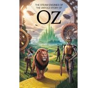 The Untold Story Of The Steam Engines of Oz