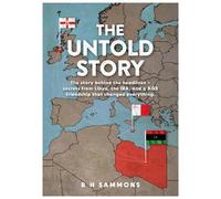 The Untold Story: The story behind the headlines - secrets from Libya, the IRA, and a KGB friendship that changed everything
