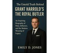The untold Truth Behind GRANT HARROLD’S THE ROYAL BUTLER: An Inspiring Biography of Duty, Influence, and the Modern Meaning of Legacy
