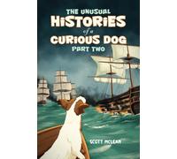 The Unusual Histories of a Curious Dog : Part Two