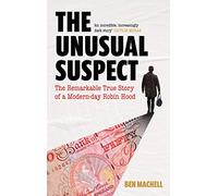 The Unusual Suspect: The Remarkable True Story of a Modern-Day Robin Hood