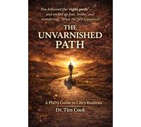 The Unvarnished Path: A PhD's Guide to Life's Realities
