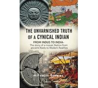 The Unvarnished Truth of a Cynical Indian (Edition1)