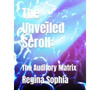 The Unveiled Scroll:: The Auditory Matrix