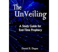 The UnVeiling (A Study Guide for End-Time Prophecy)