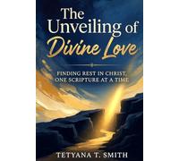 The Unveiling of Divine Love: Finding Rest in Christ, One Scripture at a Time