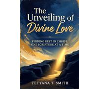 The Unveiling of Divine Love: Finding Rest in Christ, One Scripture at a Time