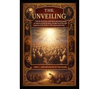 The Unveiling Part 1: God Revealed in the Flesh
