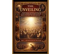 The Unveiling Part 1: God Revealed in the Flesh