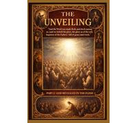 The Unveiling Part 2: God Revealed in the Flesh