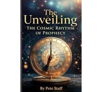 The Unveiling: The Cosmic Rhythm of Prophecy: 5 (The Hermetic Principles)