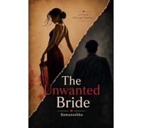 The Unwanted Bride: A Forced Marriage Romance (The Unwanted Love)