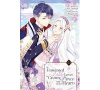 The Unwanted Bride Loves the Crown Prince With All Her Heart, Volume 1