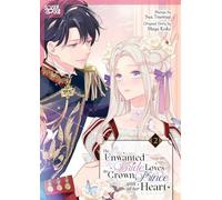 The Unwanted Bride Loves the Crown Prince With All Her Heart, Volume 2