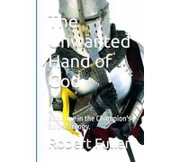 The Unwanted Hand of God (The Champion's Sword trilogy)