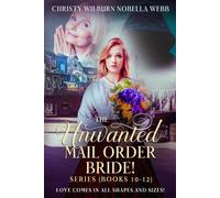 The Unwanted Mail Order Bride Series! Books 10 - 12: Love Comes in All Shapes and Sizes!