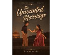 The Unwanted Marriage: An Arranged Marriage Romance: 1 (The Unwanted Love)