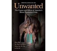 The Unwanted: The Causes and Effects of America's Horse Population Crisis