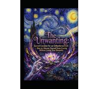 The Unwanting: Sacred Curation for an Unburdened Life - How to Liberate Yourself from Craving Without Losing Your Humanity (Hard Life Problems Worth Solving)