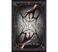The Unweaver: Dark Fantasy Romance (Unwoven Fates)
