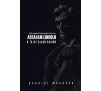The UnWhitewashed Truth: ABRAHAM LINCOLN: A False Black Savior