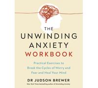 The Unwinding Anxiety Workbook: Practical Exerc, Brewer, Brewer,,.