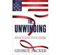 [(The Unwinding)] [by: George Packer]