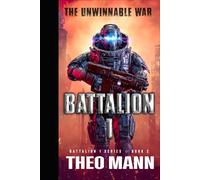 The Unwinnable War: A Military Sci-Fi Alien Invasion Cyborg Artificial Intelligence Space Opera Action Adventure (Battalion 1)