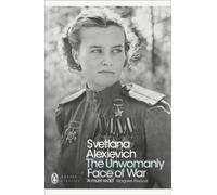 The Unwomanly Face of War (Penguin Modern Classics)