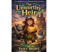 The Unworthy Heir: A Middle-Grade Fantasy Adventure Novel (Ages 8+) (The Overmore Chronicles)