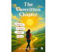 The Unwritten Chapter: Stories to Shape Your Journey: Second Edition: Stories to Shape Your Journey: