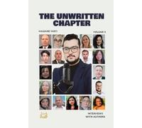 The Unwritten Chapter: VOL II Interviews with Authors (The Unwritten Chapter by Hassane Yarti)