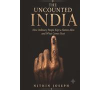 THE UNWRITTEN INDIA: HOW ORDINARY PEOPLE KEPT A NATION ALIVE AND WHAT COMES NEXT (The Unwritten Sequence)