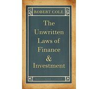 The Unwritten Laws of Finance and Investment