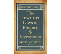 The Unwritten Laws of Finance and Investment (Profile Business Classics)