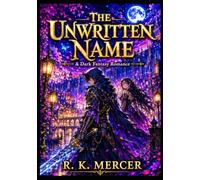 THE UNWRITTEN NAME : A Dark Fantasy Romance