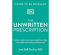The Unwritten Prescription: A Science-Backed, Soul-Centered Guide to Reclaim Your Health and Unlock Your Full Potential