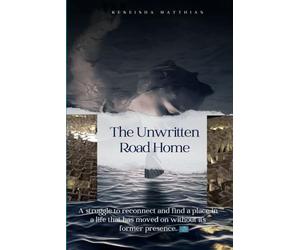 The Unwritten Road Home: Returning to a Home That No Longer Fits