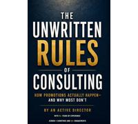 The Unwritten Rules of Consulting: How Promotions Actually Happen - and Why Most Don't