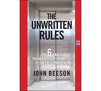 The Unwritten Rules: The Six Skills You Need to Get Promoted to the Executive Level