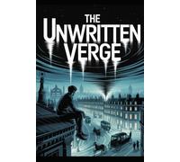 The Unwritten Verge: A Time Lost, A Soul Divided