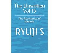 The Unwritten Vol.15: The Resonance of Kanade